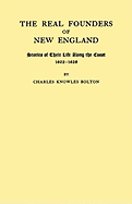 Real Founders of New England. Stories of Their Life Along the Coast, 1602-1626