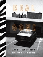 Real Gone: Photographs by Jack Pierson & Fiction by Jim Lewis