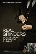 Real Grinders: How to Play Poker for a Living