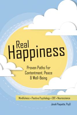 Real Happiness: Proven Paths for Contentment, Peace & Well-Being - Paquette, Jonah