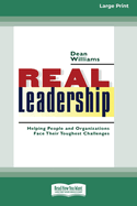 Real Leadership: Helping People and Organizations Face Their Toughest Challenges (16pt Large Print Edition)