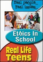 Real Life Teens: Ethics in School