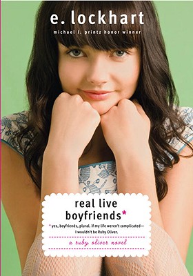 Real Live Boyfriends: Yes, Boyfriends, Plural. If My Life Weren't Complicated--I Wouldn't Be Ruby Oliver - Lockhart, E