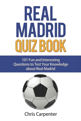 Real Madrid Quiz Book - Carpenter, Chris