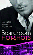 Real Men: Boardroom Hot-Shots: The Greek Billionaire's Baby Revenge / Getting Down to Business / Dream Job, Hot Boss! - Lucas, Jennie, and Blake, Ally, and Grady, Robyn
