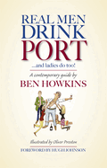 Real Men Drink Port ... and Ladies Do Too!: A Contemporary Guide