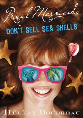 Real Mermaids Don't Sell Seashells - Boudreau, Helene