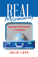 Real Missionaries: Inspiring Gritty Cameos in 15 Nations