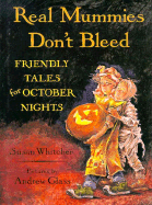 Real Mummies Don't Bleed: Friendly Tales for October Nights