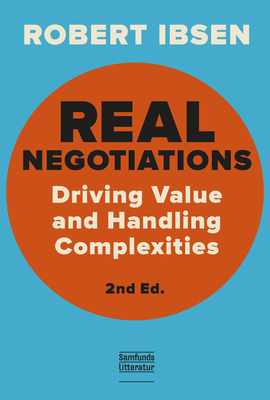 Real Negotiations: Driving Values and Handling Complexitiesvolume 2 - Ibsen, Robert