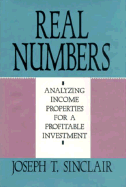 Real Numbers: Analyzing Income Properties for a Profitable Investment - Sinclair, Joseph T