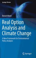 Real Option Analysis and Climate Change: A New Framework for Environmental Policy Analysis