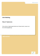 Real Options: Ein auf den Optionspreistheorien basierender Ansatz zur Investitionsplanung