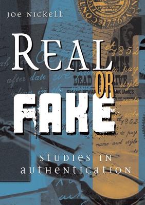 Real or Fake: Studies in Authentication - Nickell, Joe