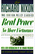 Real Peace; No More Vietnams: With a New Introduction by Pesident Nixon