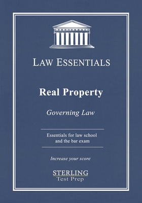 Real Property, Law Essentials: Governing Law for Law School and Bar Exam Prep - Test Prep, Sterling, and Addivinola, Frank