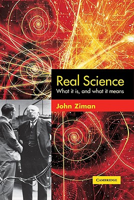 Real Science: What It Is and What It Means - Ziman, John, and John, Ziman