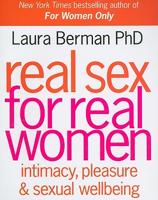Real Sex for Real Women: Intimacy, Pleasure & Sexual Well-Being - Berman, Laura, Dr.