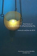 Real Stories of Christian Initiation: Lessons for and from the Rcia