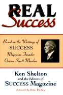 Real Success Based on the Writings of Success Magazine Founder Orison Swett Marden