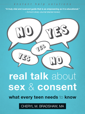 Real Talk about Sex and Consent: What Every Teen Needs to Know - Bradshaw, Cheryl M, Ma