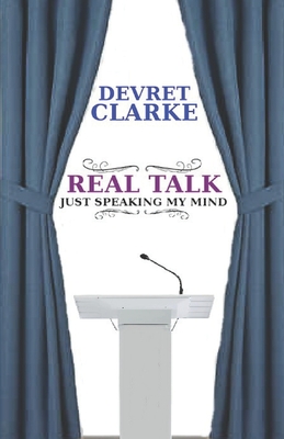 Real Talk: Just Speaking My Mind - Clarke, Devret