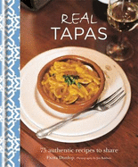 Real Tapas: 75 Authentic Recipes to Share