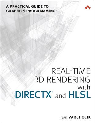 Real-Time 3D Rendering with DirectX and HLSL: A Practical Guide to Graphics Programming - Varcholik, Paul