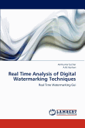 Real Time Analysis of Digital Watermarking Techniques