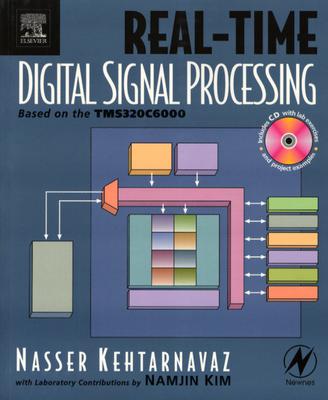 Real-Time Digital Signal Processing: Based on the Tms320C6000 - Kehtarnavaz, Nasser