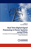 Real Time Digital Signal Processing in Power Systems Using FPGAs