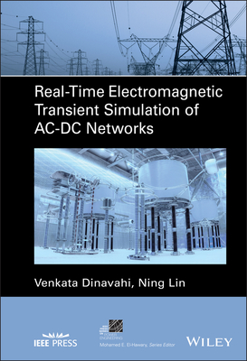 Real-Time Electromagnetic Transient Simulation of Ac-DC Networks - Dinavahi, Venkata, and Lin, Ning