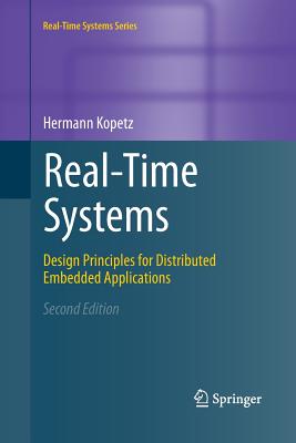 Real-Time Systems: Design Principles for Distributed Embedded Applications - Kopetz, Hermann