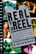 Real to Reel: The Real-Life Stories That Inspired Some of the Most Popular Movies of All Time / Harold Schechter & David Everitt.
