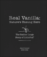 Real Vanilla: Nature's Unsung Hero: The Rather Large Story of LittlePod