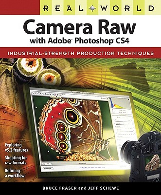 Real World Camera Raw with Adobe Photoshop CS4 - Fraser, Bruce, and Schewe, Jeff