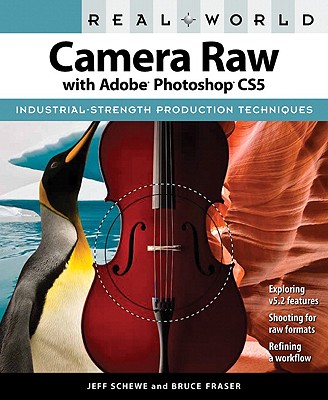 Real World Camera Raw with Adobe Photoshop CS5 - Schewe, Jeff, and Fraser, Bruce