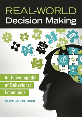 Real-World Decision Making: An Encyclopedia of Behavioral Economics - Altman, Morris (Editor)