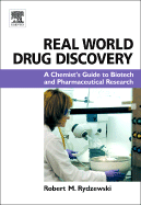 Real World Drug Discovery: A Chemist's Guide to Biotech and Pharmaceutical Research