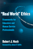 Real World Ethics: Frameworks for Educators and Human Science Professionals - Nash, Robert J, and Strike, Kenneth a (Editor)