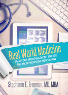 Real World Medicine: What Your Attending Didn't Tell You and Your Professor Didn't Know