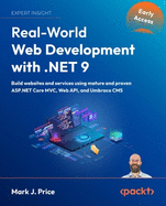 Real-World Web Development with .NET 9: Build websites and services using mature and provenASP.NET Core MVC, Web API, and Umbraco CMS