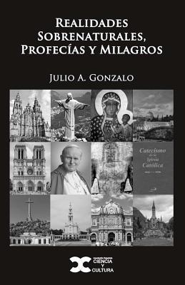 Realidades Sobrenaturales, Profecias y Milagros - Gonzalo, Julio a