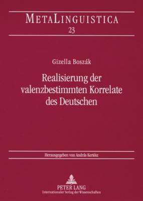 Realisierung Der Valenzbestimmten Korrelate Des Deutschen - Kert?sz, Andrs (Editor), and Boszk, Gizella
