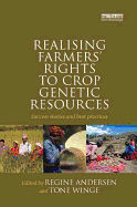 Realising Farmers' Rights to Crop Genetic Resources: Success Stories and Best Practices