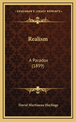 Realism: A Paradox (1899) - Haylings, David Martineau