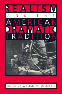 Realism and the American Dramatic Tradition - Demastes, William W (Editor)