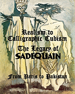 Realism to Calligraphic Cubism: The Legacy of Sadequain from Paris to Pakistan