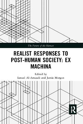 Realist Responses to Post-Human Society: Ex Machina - Al-Amoudi, Ismael (Editor), and Morgan, Jamie (Editor)