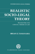 Realistic Socio-Legal Theory: Pragmatism and a Social Theory of Law